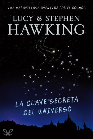 [George 02] • La Clave Secreta Del Universo